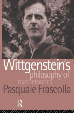 Frascolla |  Wittgenstein's Philosophy of Mathematics | Buch |  Sack Fachmedien