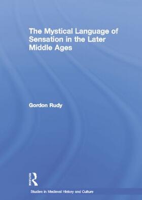 Rudy |  The Mystical Language of Sensation in the Later Middle Ages | Buch |  Sack Fachmedien