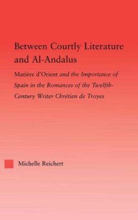 Reichert |  Between Courtly Literature and Al-Andaluz | Buch |  Sack Fachmedien