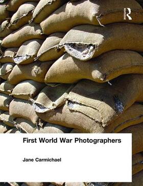 Carmichael |  First World War Photographers | Buch |  Sack Fachmedien