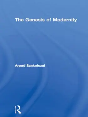 Szakolczai |  The Genesis of Modernity | Buch |  Sack Fachmedien