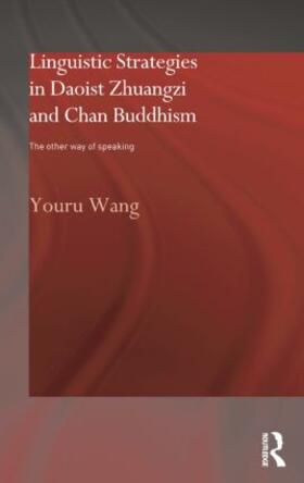 Wang |  Linguistic Strategies in Daoist Zhuangzi and Chan Buddhism | Buch |  Sack Fachmedien