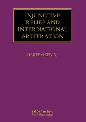 Seriki |  Injunctive Relief and International Arbitration | Buch |  Sack Fachmedien