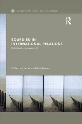 Adler-Nissen |  Bourdieu in International Relations | Buch |  Sack Fachmedien