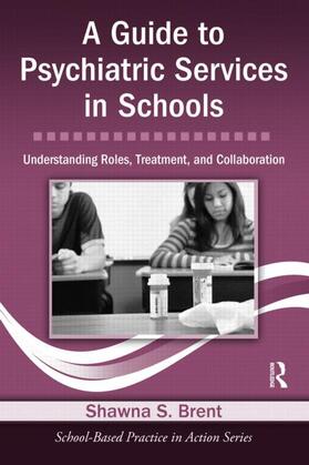 Brent |  A Guide to Psychiatric Services in Schools | Buch |  Sack Fachmedien
