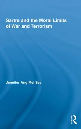 Ang Mei Sze |  Sartre and the Moral Limits of War and Terrorism | Buch |  Sack Fachmedien