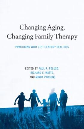 Peluso / Watts / Parsons |  Changing Aging, Changing Family Therapy | Buch |  Sack Fachmedien