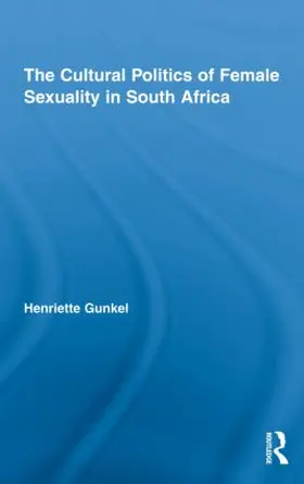 Gunkel |  The Cultural Politics of Female Sexuality in South Africa | Buch |  Sack Fachmedien