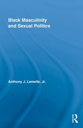 Lemelle, Jr. |  Black Masculinity and Sexual Politics | Buch |  Sack Fachmedien