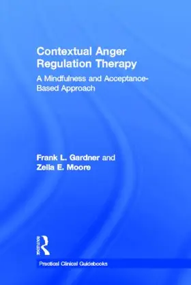 Gardner / Moore |  Contextual Anger Regulation Therapy | Buch |  Sack Fachmedien