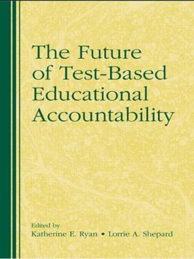Ryan / Shepard |  The Future of Test-Based Educational Accountability | Buch |  Sack Fachmedien