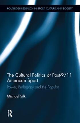 Silk |  The Cultural Politics of Post-9/11 American Sport | Buch |  Sack Fachmedien