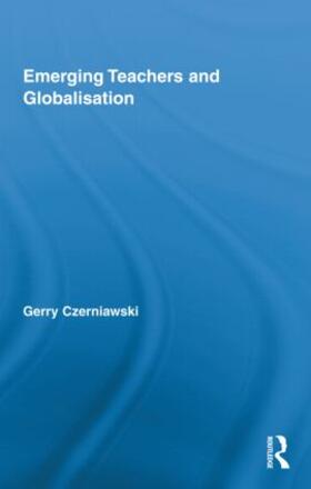 Czerniawski |  Emerging Teachers and Globalisation | Buch |  Sack Fachmedien
