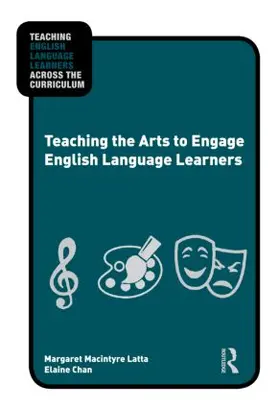 Latta / Chan |  Teaching the Arts to Engage English Language Learners | Buch |  Sack Fachmedien