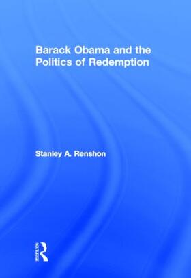 Renshon |  Barack Obama and the Politics of Redemption | Buch |  Sack Fachmedien