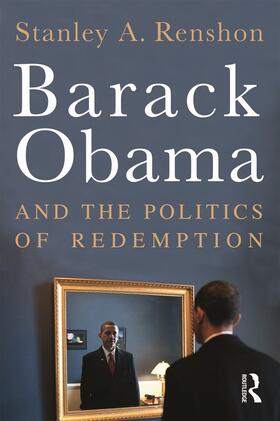 Renshon |  Barack Obama and the Politics of Redemption | Buch |  Sack Fachmedien