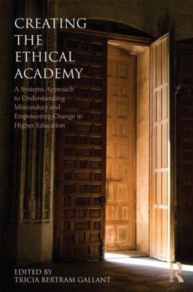 Bertram Gallant |  Creating the Ethical Academy | Buch |  Sack Fachmedien