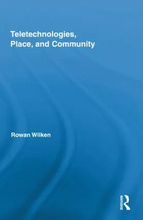 Wilken |  Teletechnologies, Place, and Community | Buch |  Sack Fachmedien