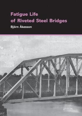 Åkesson |  Fatigue Life of Riveted Steel Bridges | Buch |  Sack Fachmedien