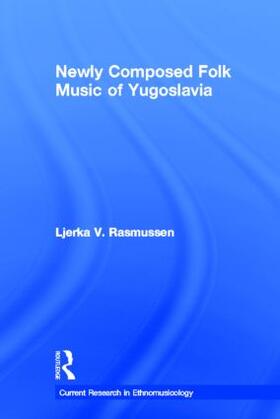 Rasmussen |  Newly Composed Folk Music of Yugoslavia | Buch |  Sack Fachmedien