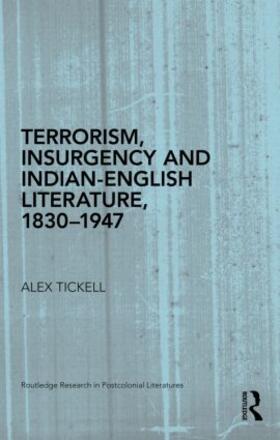 Tickell |  Terrorism, Insurgency and Indian-English Literature, 1830-1947 | Buch |  Sack Fachmedien