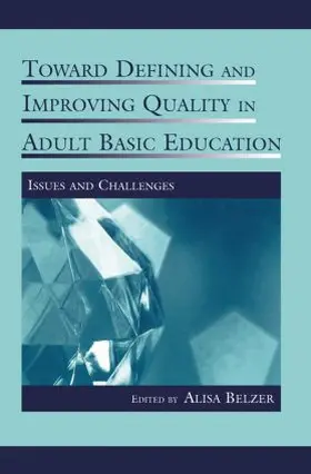 Belzer |  Toward Defining and Improving Quality in Adult Basic Education | Buch |  Sack Fachmedien