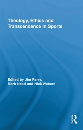 Parry / Nesti / Watson |  Theology, Ethics and Transcendence in Sports | Buch |  Sack Fachmedien