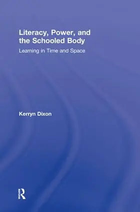 Dixon |  Literacy, Power, and the Schooled Body | Buch |  Sack Fachmedien