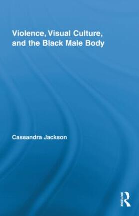 Jackson |  Violence, Visual Culture, and the Black Male Body | Buch |  Sack Fachmedien