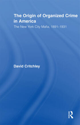 Critchley | The Origin of Organized Crime in America | Buch | 978-0-415-88257-6 | sack.de