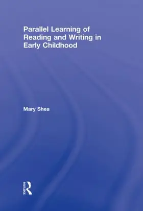 Shea |  Parallel Learning of Reading and Writing in Early Childhood | Buch |  Sack Fachmedien