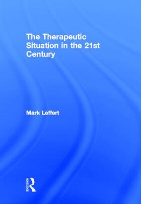 Leffert |  The Therapeutic Situation in the 21st Century | Buch |  Sack Fachmedien