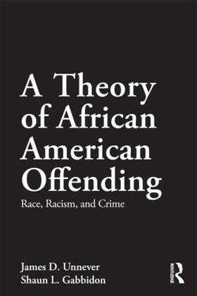 Unnever / Gabbidon |  A Theory of African American Offending | Buch |  Sack Fachmedien