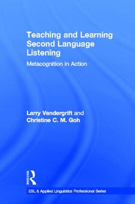 Vandergrift / Goh |  Teaching and Learning Second Language Listening | Buch |  Sack Fachmedien