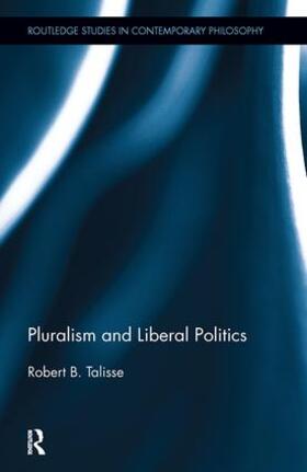 Talisse |  Pluralism and Liberal Politics | Buch |  Sack Fachmedien