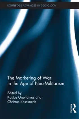 Gouliamos / Kassimeris |  The Marketing of War in the Age of Neo-Militarism | Buch |  Sack Fachmedien