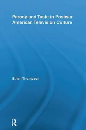 Thompson |  Parody and Taste in Postwar American Television Culture | Buch |  Sack Fachmedien