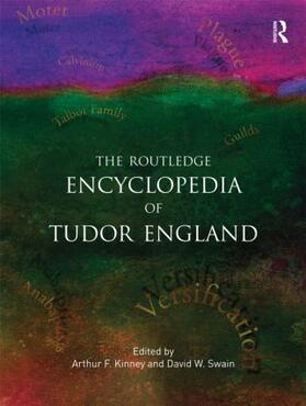 Kinney / Swain / Hill |  The Routledge Encyclopedia of Tudor England | Buch |  Sack Fachmedien
