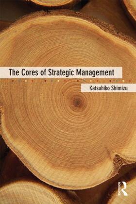 Shimizu |  The Cores of Strategic Management | Buch |  Sack Fachmedien