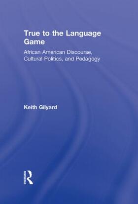 Gilyard |  True to the Language Game | Buch |  Sack Fachmedien