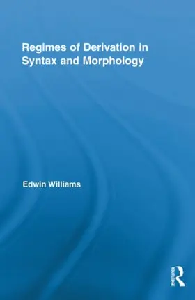 Williams |  Regimes of Derivation in Syntax and Morphology | Buch |  Sack Fachmedien