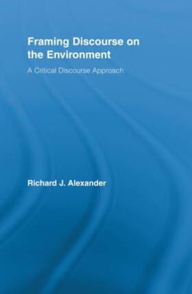 Alexander |  Framing Discourse on the Environment | Buch |  Sack Fachmedien