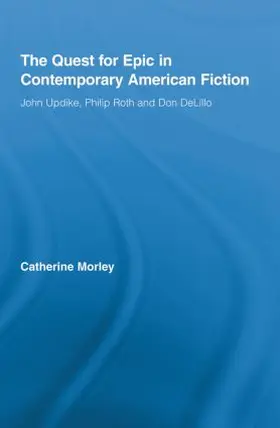 Morley |  The Quest for Epic in Contemporary American Fiction | Buch |  Sack Fachmedien