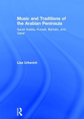 Urkevich |  Music and Traditions of the Arabian Peninsula | Buch |  Sack Fachmedien