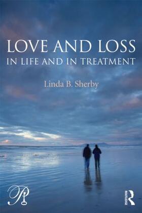Sherby |  Love and Loss in Life and in Treatment | Buch |  Sack Fachmedien