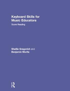 Gregorich / Moritz |  Keyboard Skills for Music Educators: Score Reading | Buch |  Sack Fachmedien