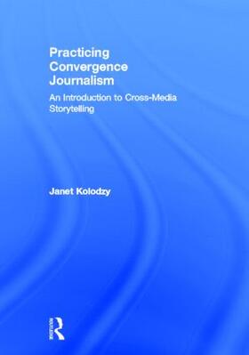 Kolodzy |  Practicing Convergence Journalism | Buch |  Sack Fachmedien