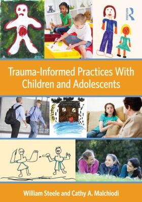 Malchiodi / Steele |  Trauma-Informed Practices With Children and Adolescents | Buch |  Sack Fachmedien