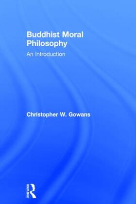 Gowans |  Buddhist Moral Philosophy | Buch |  Sack Fachmedien