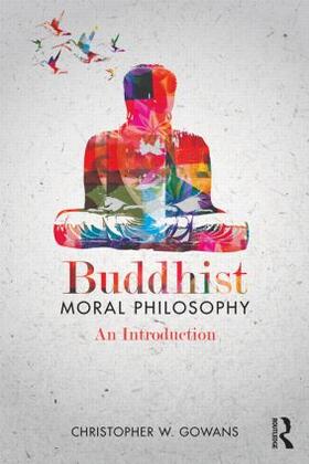Gowans |  Buddhist Moral Philosophy | Buch |  Sack Fachmedien